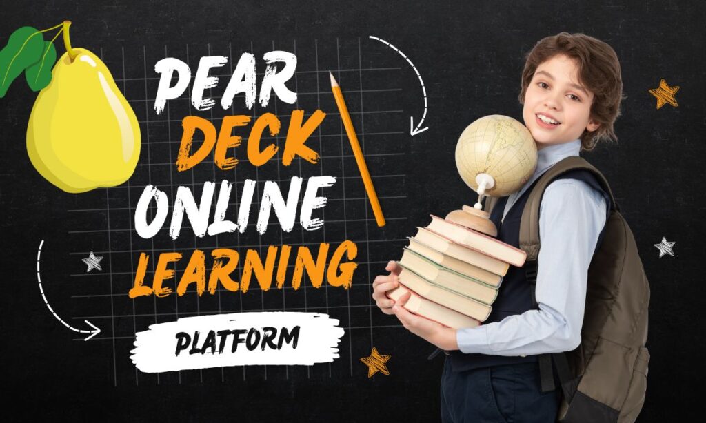 PearDeck: A Platform for Learning online
