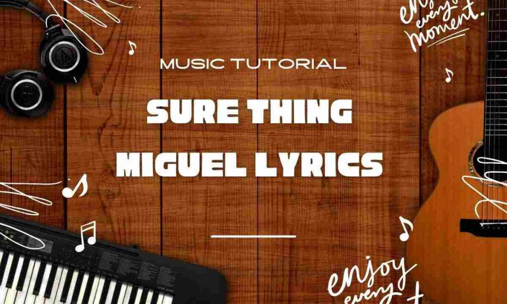 Sure Thing Miguel Lyrics (3)